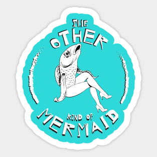 The Other Kind of Mermaid Sticker